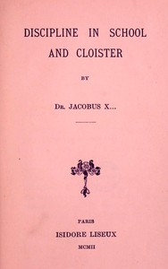 Discipline in School and Cloister by Jacobus X