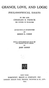 Chance, Love, and Logic: Philosophical Essays by Charles S. (Charles Sanders) Peirce