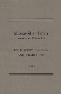 Massasoit's Town Sowams in Pokanoket, Its History Legends and Traditions by Virginia Baker