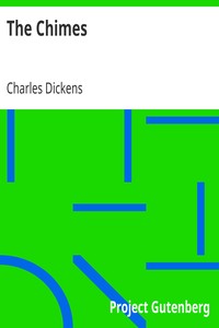 The Chimes
A Goblin Story of Some Bells That Rang an Old Year out and a New Year In by Charles Dickens