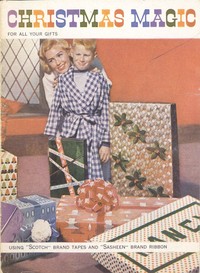 Christmas Magic for All Your Gifts, Using "Scotch" Brand Tapes and "Sasheen" Brand Ribbon by Minnesota Mining and Manufacturing Company