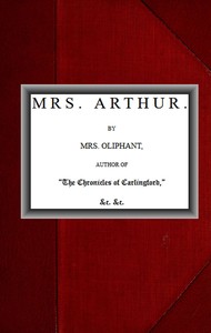 Mrs. Arthur; vol. 1 of 3 by Mrs. (Margaret) Oliphant