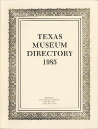 Texas Museum Directory, 1985 by Texas Historical Commission