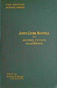 James Clerk Maxwell and Modern Physics by Richard Glazebrook