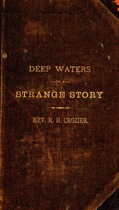 Deep Waters; Or, A Strange Story by R. H. (Robert Hoskins) Crozier