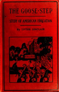 The Goose-step: A Study of American Education by Upton Sinclair