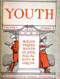 Youth, Vol. I, No. 4, June 1902
An Illustrated Monthly Journal for Boys & Girls by Various