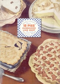 12 Pies Husbands Like Best: Aunt Jenny's Recipe Book by Lever Brothers Company