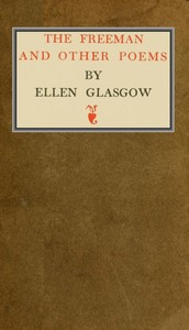 The Freeman, and Other Poems by Ellen Anderson Gholson Glasgow