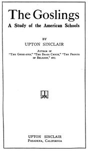 The Goslings: A Study of the American Schools by Upton Sinclair
