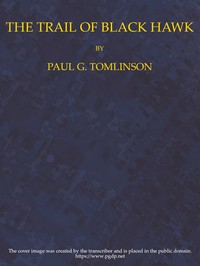The Trail of Black Hawk by Paul G. (Paul Greene) Tomlinson