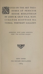 Notes on the Art Treasures at Penicuik House Midlothian by John Miller Gray