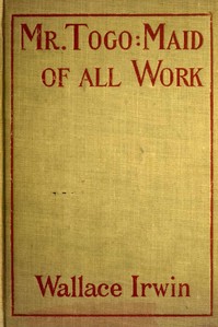 Mr. Togo: Maid of all Work by Wallace Irwin