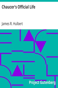Chaucer's Official Life by James R. (James Root) Hulbert