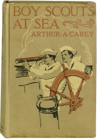 Boy Scouts at Sea; Or, A Chronicle of the B. S. S. Bright Wing by Arthur Astor Carey