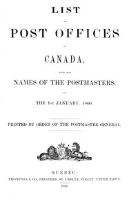List of Post Offices in Canada, with the Names of the Postmasters ... 1860 by Canada. Post Office Department