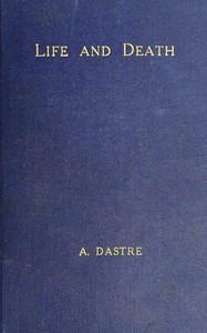 Life and death by A. (Albert) Dastre