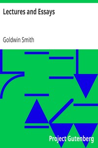 Lectures and Essays by Goldwin Smith