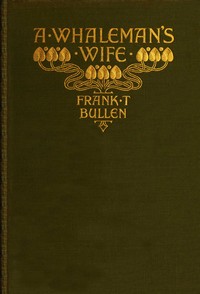 A Whaleman's Wife by Frank Thomas Bullen