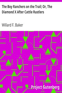The Boy Ranchers on the Trail; Or, The Diamond X After Cattle Rustlers by Willard F. Baker