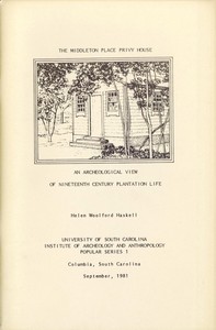 The Middleton Place Privy House
An Archeological View of Nineteenth Century Plantation Life by Helen Haskell