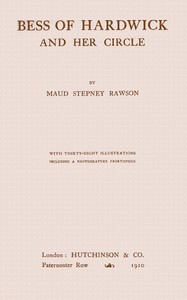 Bess of Hardwick and Her Circle by Maud Stepney Rawson