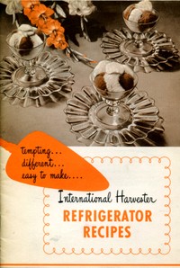 International Harvester Refrigerator Recipes by Irma Harding