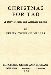 Christmas for Tad: A Story of Mary and Abraham Lincoln by Helen Topping Miller