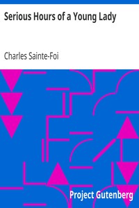 Serious Hours of a Young Lady by Charles Sainte-Foi