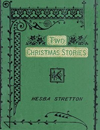 Two Christmas Stories: Sam Franklin's Savings-Bank; A Miserable Christmas and a Happy New Year by Hesba Stretton
