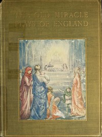 The Old Miracle Plays of England by Netta Syrett