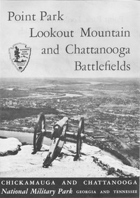 Point Park, Lookout Mountain and Chattanooga Battlefields
Chickamauga and Chattanooga National Military Park, Georgia and Tennessee by United States. National Park Service