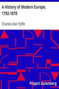 A History of Modern Europe, 1792-1878 by Charles Alan Fyffe