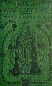 The Jade Story Book; Stories from the Orient by Penrhyn Wingfield Coussens