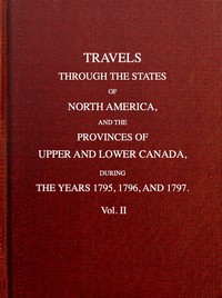 Travels through the states of North America, and the provinces of Upper and Lower Canada, during the years 1795, 1796, and 1797 [Vol. 2 of 2] by Isaac Weld