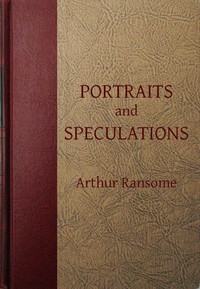 Portraits and Speculations by Arthur Ransome