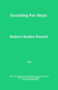 Scouting for Boys by Robert Stephenson Smyth Baden-Powell Baden-Powell of Gilwell