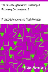 The Gutenberg Webster's Unabridged Dictionary: Section A and B by Project Gutenberg