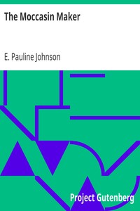 The Moccasin Maker by E. Pauline Johnson