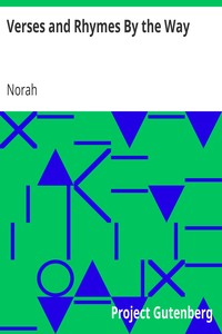Verses and Rhymes By the Way by Norah