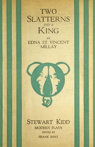Two Slatterns and a King: A Moral Interlude by Edna St. Vincent Millay