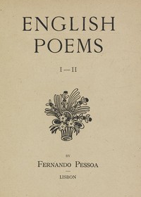 English Poems, Volume 01 (of 2) by Fernando Pessoa