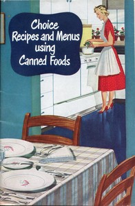 Choice Recipes and Menus Using Canned Foods by American Can Company. Home Economics Department