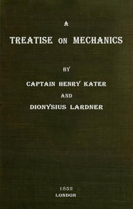 A Treatise on Mechanics by Henry Kater
