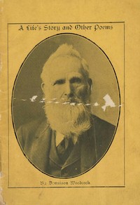 A Life's Story, In Poetry. Other Poems by Dennison Woodcock