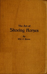 Balancing and Shoeing Trotting and Pacing Horses by William J. Moore