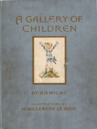 A Gallery of Children by A. A. (Alan Alexander) Milne