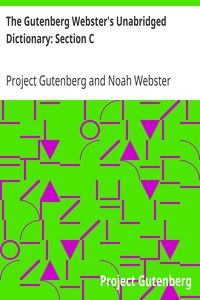 The Gutenberg Webster's Unabridged Dictionary: Section C by Project Gutenberg