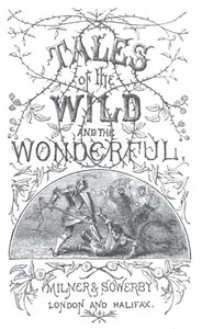 Tales of the Wild and the Wonderful [1867] by Mary Diana Dods
