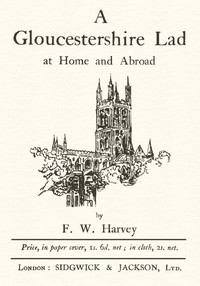 A Gloucestershire Lad at Home and Abroad by F. W. (Frederick William) Harvey
